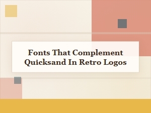 Perfect Retro Logo Fonts to Pair with Quicksand