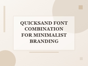 Quicksand Font Pairings for Minimalist Branding