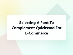 Pairing Fonts with Quicksand for Online Shops