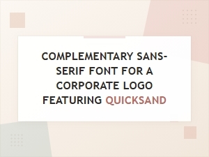 Choosing a Complementary Sans-Serif Font for Quicksand